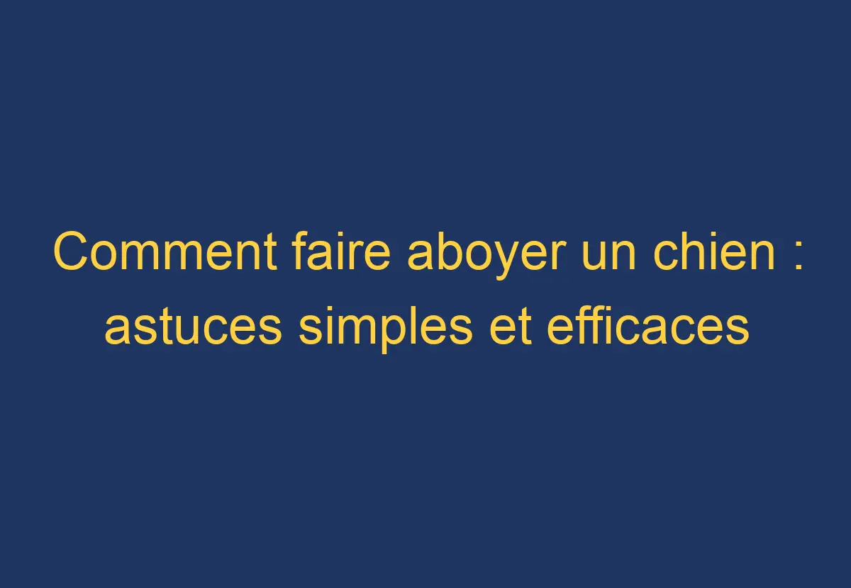 Comment faire aboyer un chien : astuces simples et efficaces - Chien ...